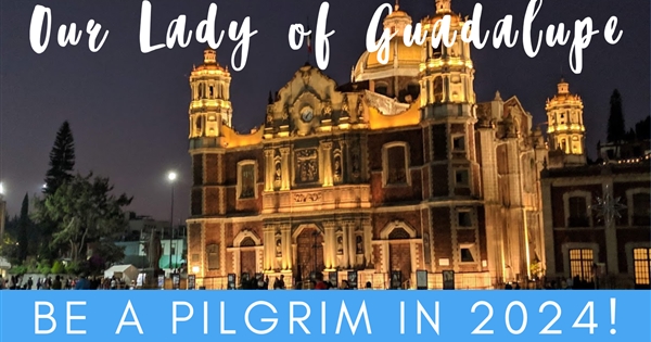 Mexico Pilgrimage Registration Due August 1st