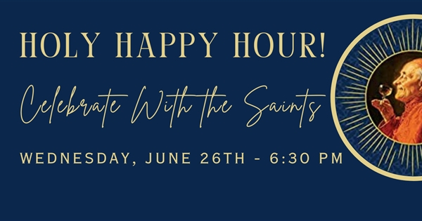 Holy Happy Hour - Celebrate with the Saints!